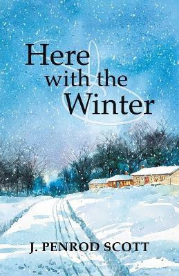 Here with the Winter(English, Paperback, Scott J Penrod)