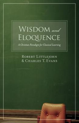 Wisdom and Eloquence(English, Paperback, Littlejohn Robert)