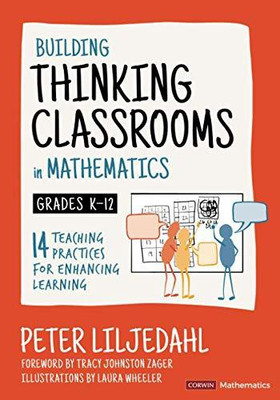 Building Thinking Classrooms in Mathematics, Grades K-12  - Building Thinking Classrooms in Mathematics, Grades K-12: 14 Teaching Practices for Enhancing Learning (Corwin Mathematics Series)(English, Paperback, Liljedahl Peter)