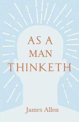 As a Man Thinketh(English, Paperback, Allen James)