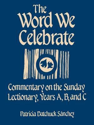 The Word We Celebrate(English, Paperback, Sanchez Patricia Datchuck)