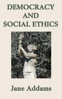 Democracy and Social Ethics(English, Hardcover, Addams Jane)