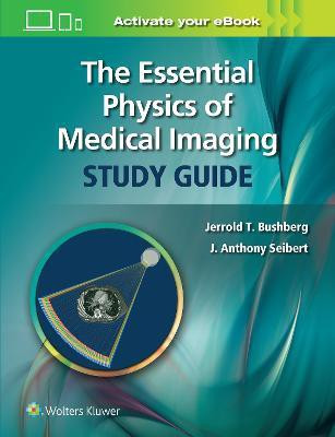 The Essential Physics of Medical Imaging Study Guide(English, Paperback, Bushberg Jerrold T. PhD)
