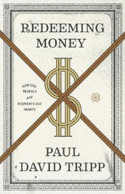 Redeeming Money(English, Paperback, Tripp Paul David)