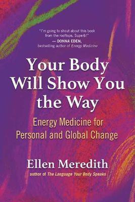 Your Body Will Show You the Way(English, Paperback, Meredith Ellen)