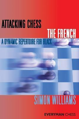 Attacking Chess: The French(English, Paperback, Williams Simon)