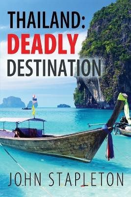 Thailand: Deadly Destination(English, Paperback, Stapleton John)