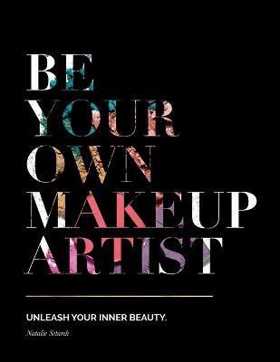 Be Your Own Makeup Artist(English, Paperback, Setareh Natalie)