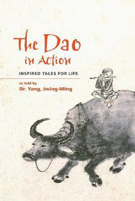 The Dao in Action(English, Paperback, Yang Jwing-Ming Dr. Ph.D.)