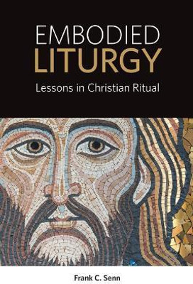 Embodied Liturgy(English, Paperback, Senn Frank C.)