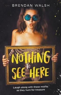 Nothing to see here(English, Paperback, Walsh Brendan)
