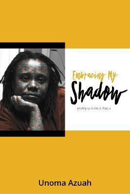 Embracing My Shadow(English, Paperback, Azuah Unoma)