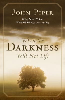 When the Darkness Will Not Lift(English, Paperback, Piper John)