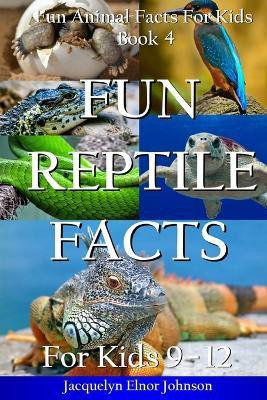 Fun Reptile Facts for Kids 9-12(English, Paperback, Johnson Jacquelyn Elnor)