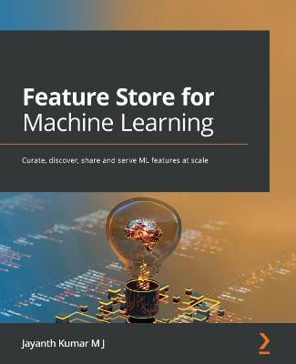 Feature Store for Machine Learning(English, Paperback, J Jayanth Kumar M)