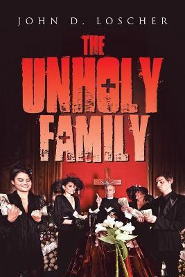 The Unholy Family(English, Paperback, Loscher John D)