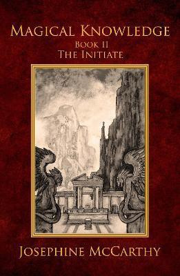 Magical Knowledge II: the Initiate(English, Paperback, McCarthy Josephine)
