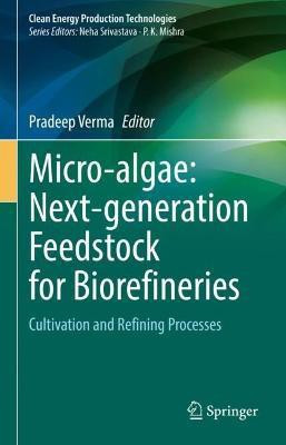 Micro-algae: Next-generation Feedstock for Biorefineries(English, Hardcover, unknown)