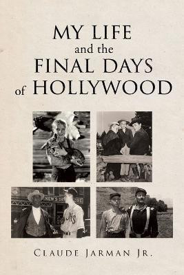 My Life and the Final Days of Hollywood(English, Paperback, Jarman Claude Jr)