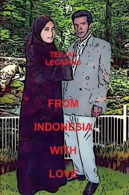 From Indonesia With Love(English, Paperback, LeCapois Teejay)