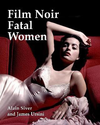Film Noir Fatal Women(English, Paperback, Silver Alain)