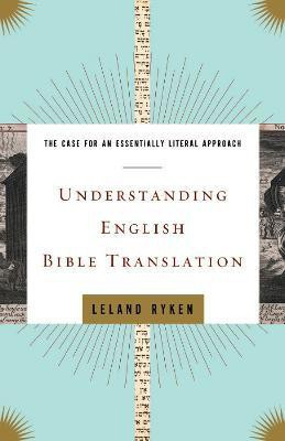 Understanding English Bible Translation(English, Paperback, Ryken Leland)