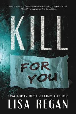 Kill For You(English, Paperback, Regan Lisa)
