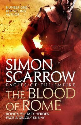 The Blood of Rome (Eagles of the Empire 17)(English, Paperback, Scarrow Simon)