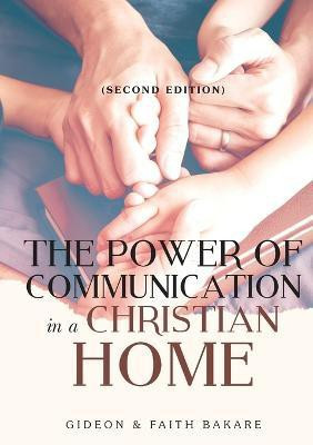 The Power of Communication in a Christian Home(English, Paperback, Bakare Gideon)