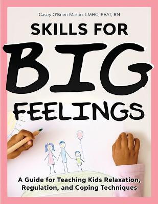 Skills for Big Feelings(English, Paperback, O'Brien Martin Casey)