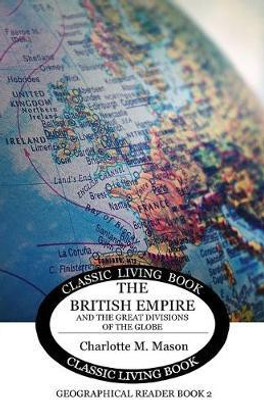 The British Empire and the Great Divisions of the Globe(English, Paperback, Mason Charlotte M)