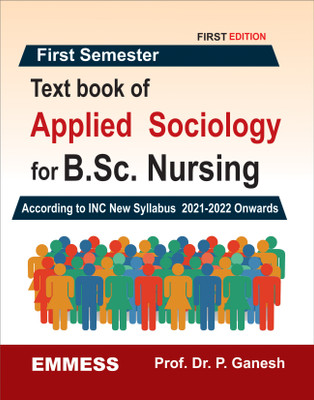 Textbook of Applied Sociology For B.Sc. Nursing 
( According to INC New Syllabus 2021-2022 Onwards )(BOOK, Prof. Dr. P. Ganesh)
