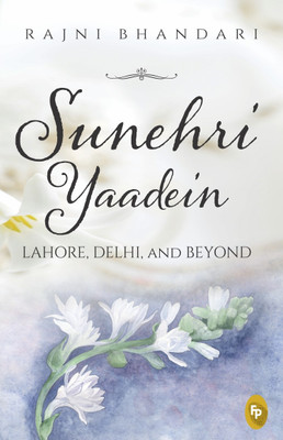 Sunehri Yaadein Lahore, Delhi and Beyond(English, Hardcover, Bhandari Rajni)