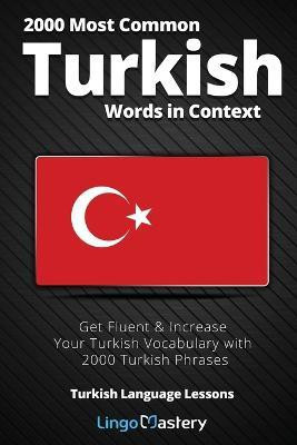 2000 Most Common Turkish Words in Context(English, Paperback, Lingo Mastery)