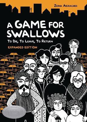 A Game for Swallows: To Die, To Leave, To Return(English, Paperback, Abirached Zeina)
