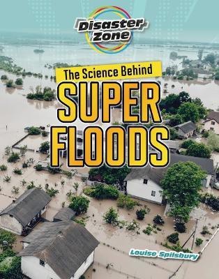 The Science Behind Super Floods(English, Paperback, Spilsbury Louise A)