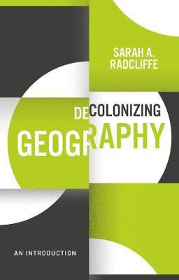 Decolonizing Geography(English, Paperback, Radcliffe Sarah A.)
