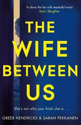 The Wife Between Us(English, Paperback, Hendricks Greer)