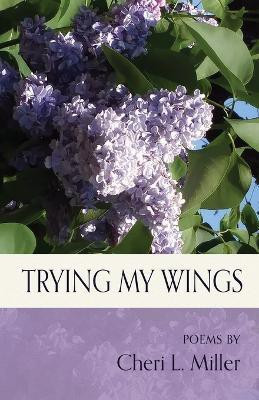Trying my Wings(English, Paperback, Miller Cheri L)