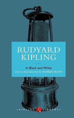 In Black and White(English, Paperback, Kipling Rudyard)