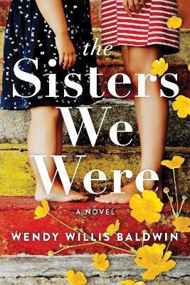 The Sisters We Were(English, Paperback, Baldwin Wendy Willis)