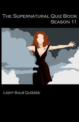 The Supernatural Quiz Book Season 11(English, Paperback, Quizzes Light Bulb)