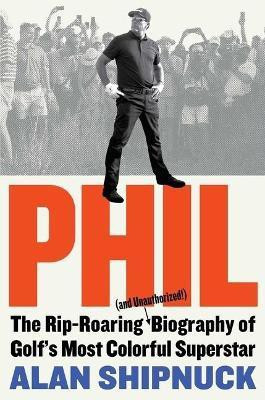 Phil(English, Hardcover, Shipnuck Alan)