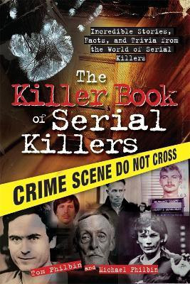 The Killer Book of Serial Killers(English, Paperback, Philbin Michael)