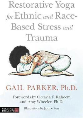 Restorative Yoga for Ethnic and Race-Based Stress and Trauma(English, Electronic book text, Parker Gail)