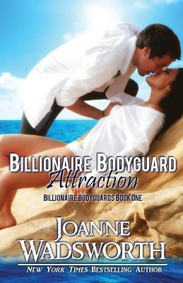 Billionaire Bodyguard Attraction(English, Paperback, Wadsworth Joanne)