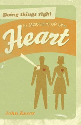Doing Things Right in Matters of the Heart(English, Paperback, Ensor John)