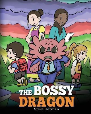 The Bossy Dragon(English, Paperback, Herman Steve)