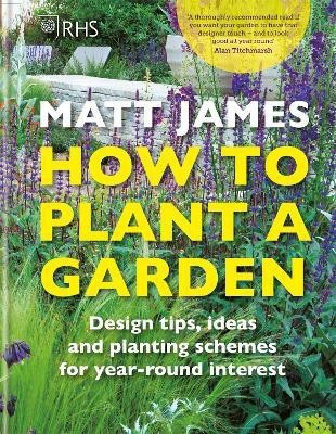 RHS How to Plant a Garden(English, Hardcover, James Matt)