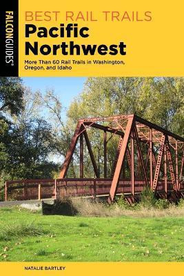 Best Rail Trails Pacific Northwest(English, Paperback, Bartley Natalie)